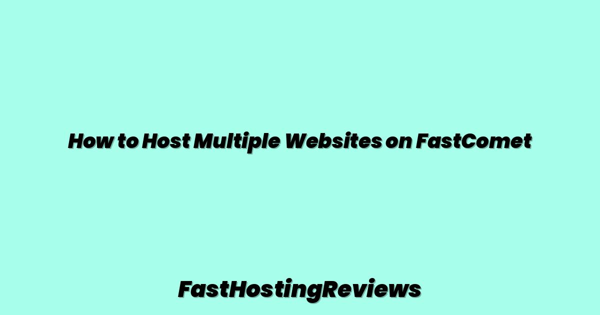 How to Host Multiple Websites on FastComet