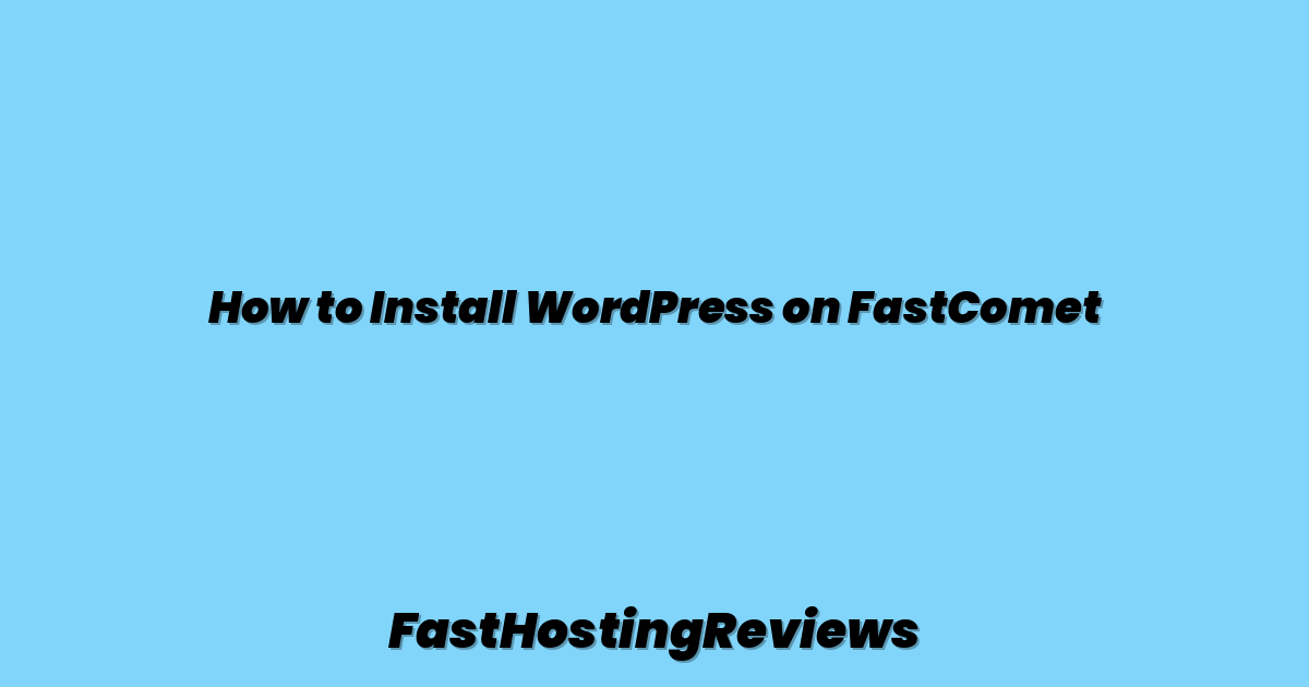 How to Install WordPress on FastComet